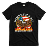 The Metric System CanT Measure Freedom Eagle Usa Flag Meme T-Shirt