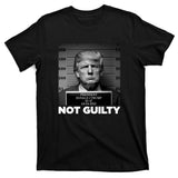 Trump Mug Shot, Trump Not Guilty Pro Trump Supporter T-Shirt