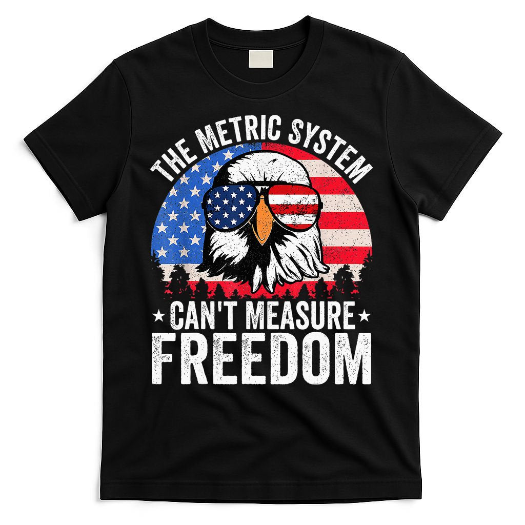 The Metric System CanT Measure Freedom Eagle 4th Of July T-Shirt