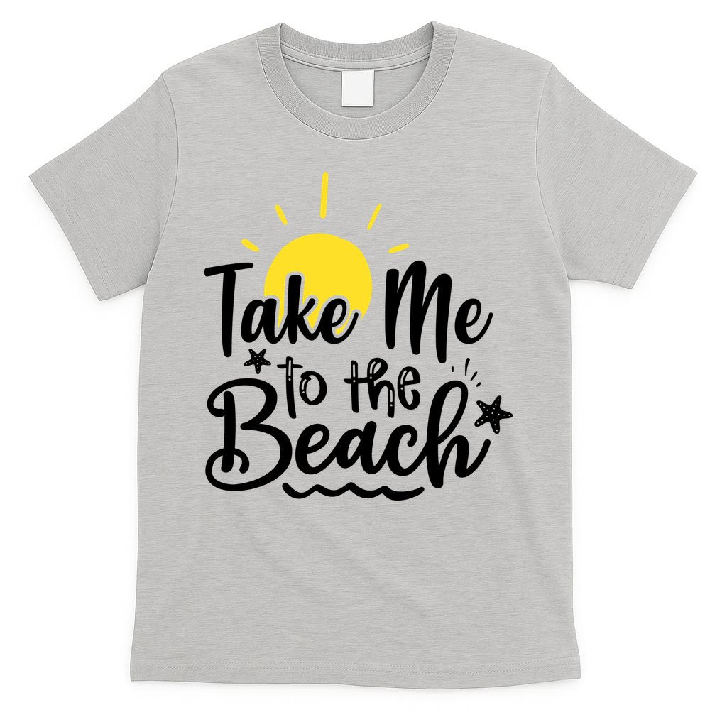 Take Me To The Beach Sunshine Summer T-Shirt