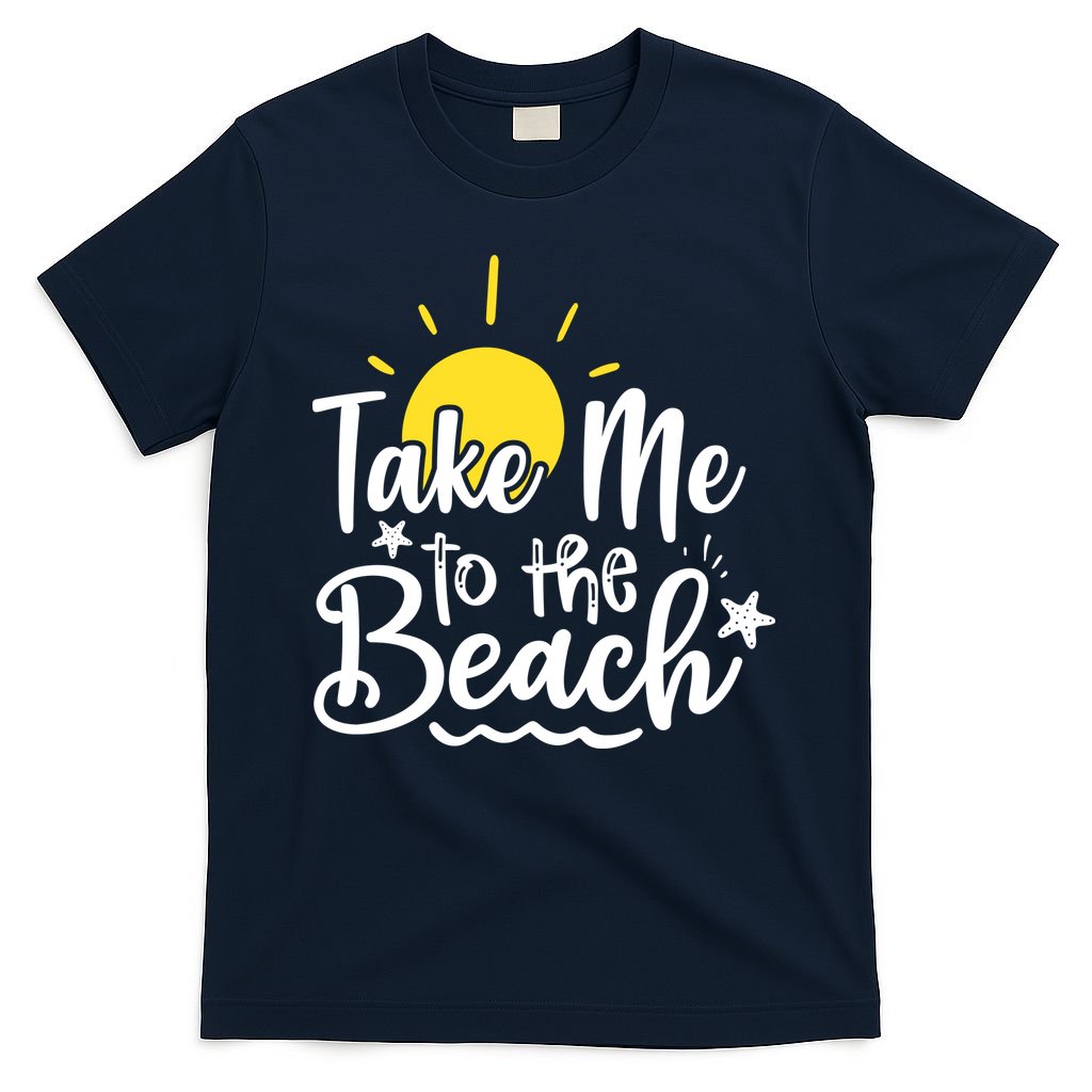 Take Me To The Beach Sunshine Summer T-Shirt