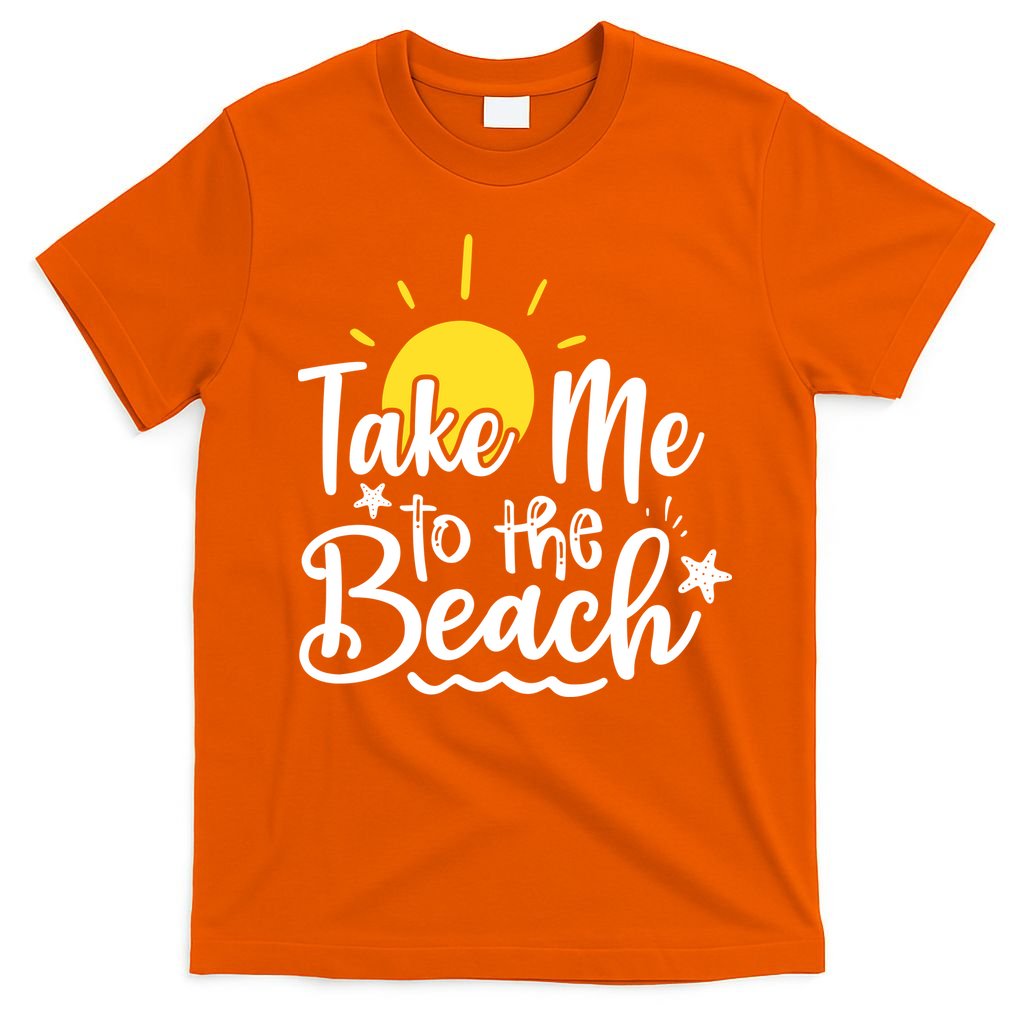Take Me To The Beach Sunshine Summer T-Shirt