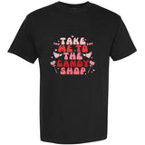 Take Me To The Candy Shop Valentine Gift For Valentine Day Garment-Dyed Heavyweight T-Shirt