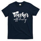 Teacher Off Duty Summer Break T-Shirt
