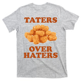 Taters Over Haters Funny Food T-Shirt