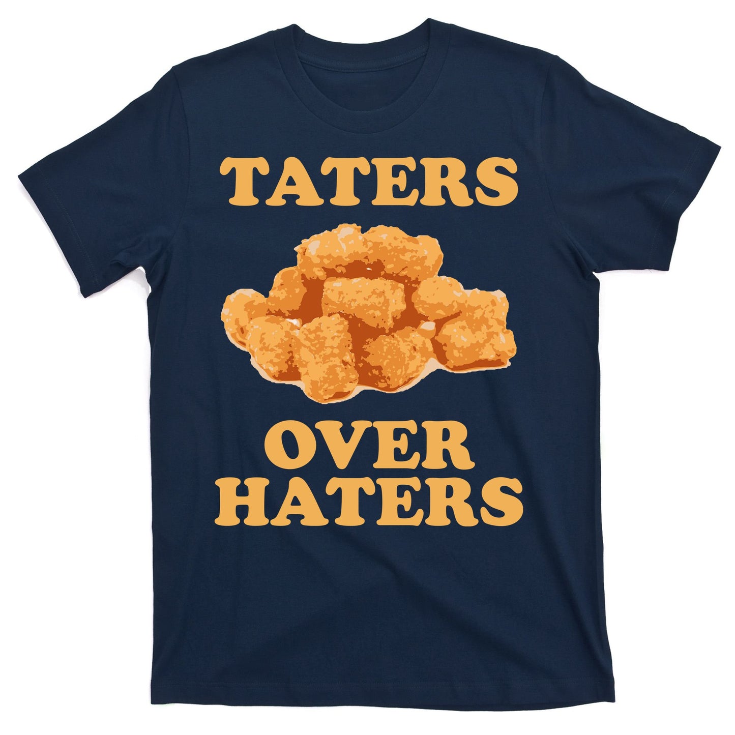 Taters Over Haters Funny Food T-Shirt