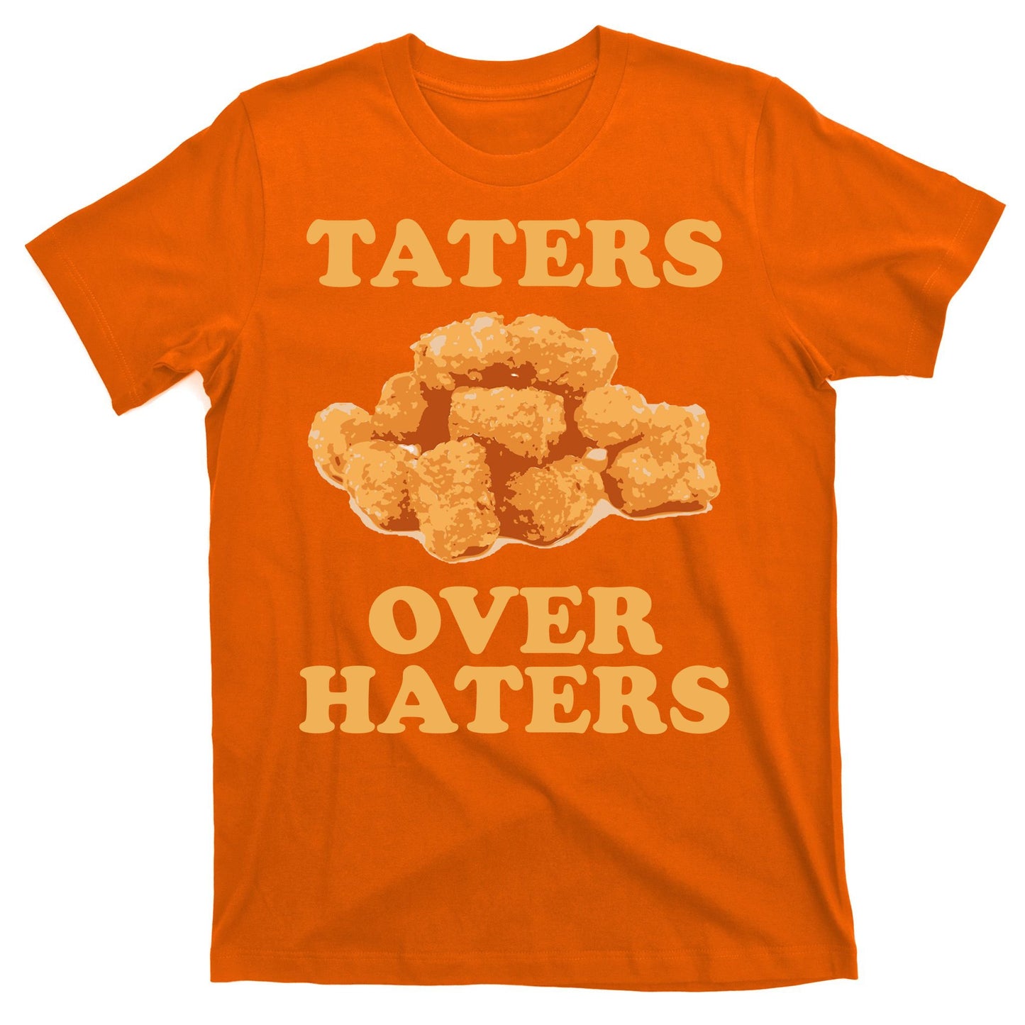 Taters Over Haters Funny Food T-Shirt