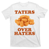 Taters Over Haters Funny Food T-Shirt