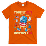 Tonsils Out Popsicles In Patriotic Usa Flag 4th Of July T-Shirt