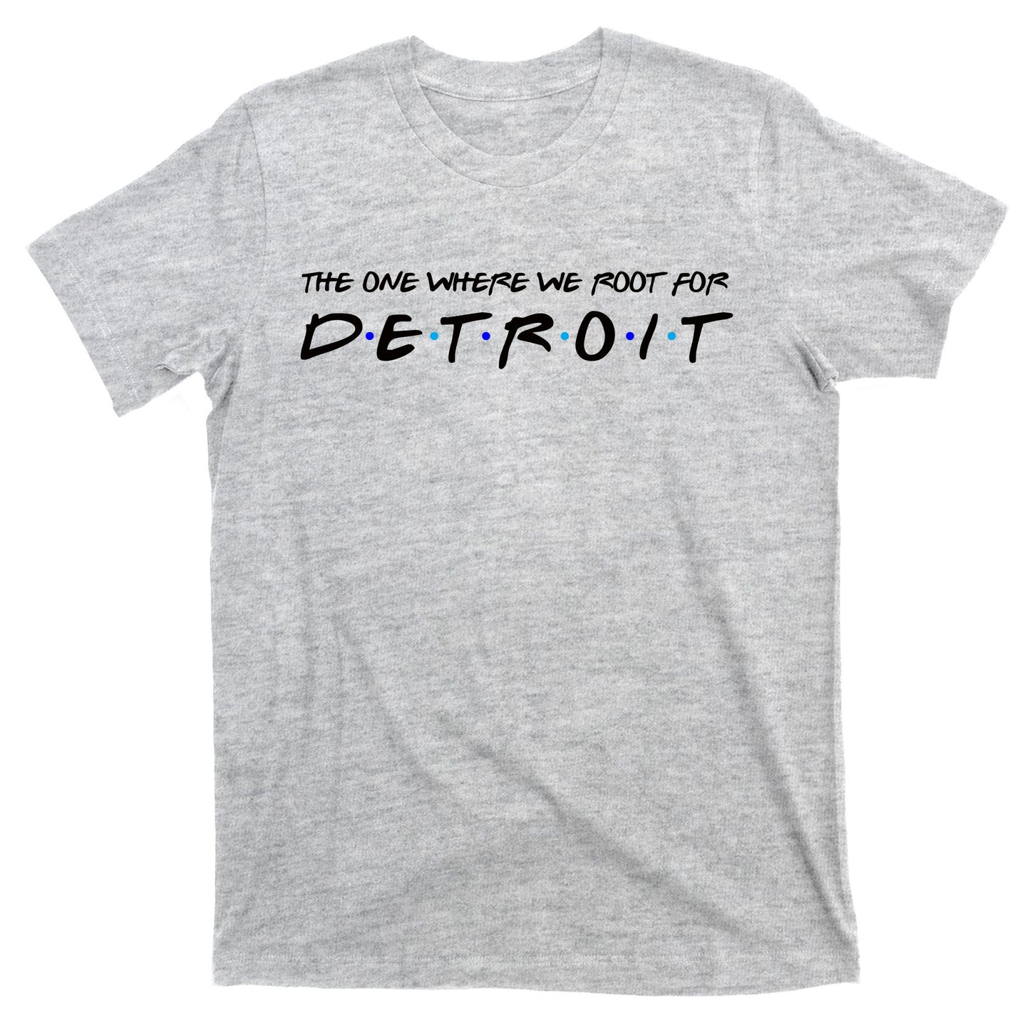 The One Where We Root For Detroit T-Shirt
