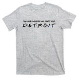 The One Where We Root For Detroit T-Shirt