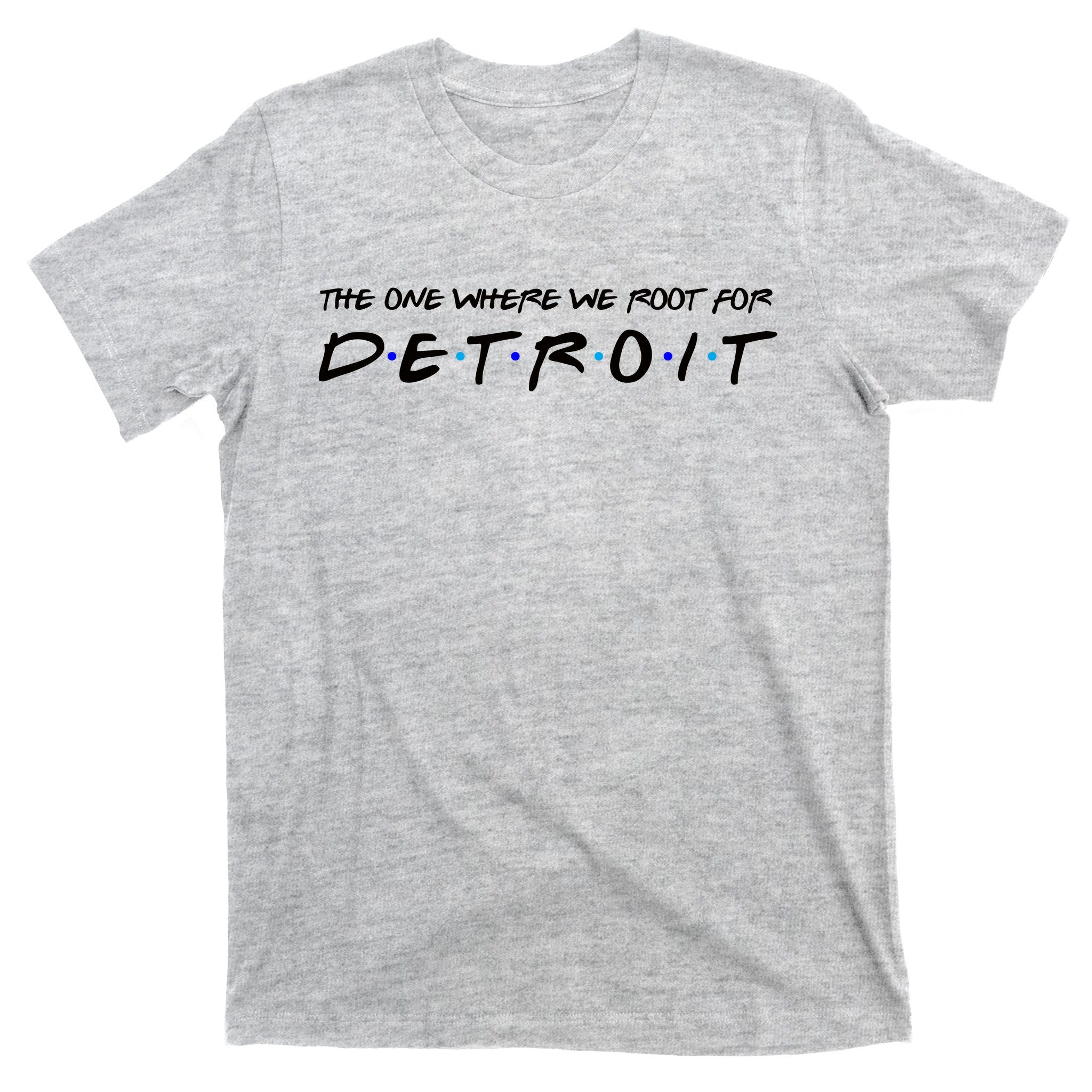 The One Where We Root For Detroit T-Shirt