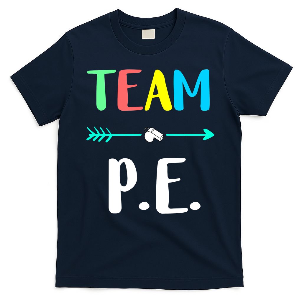 Team P E School Teacher PE Teacher Strong Physical Teacher T-Shirt