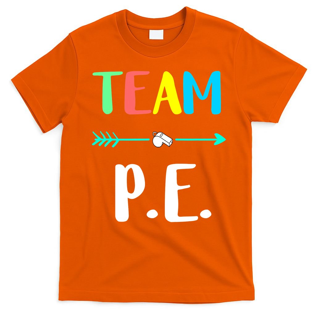 Team P E School Teacher PE Teacher Strong Physical Teacher T-Shirt