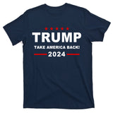 Trump 2024 Take America Back! T-Shirt
