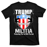 Trump Militia Protecting The 1st With 2nd T-Shirt