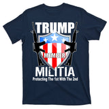 Trump Militia Protecting The 1st With 2nd T-Shirt