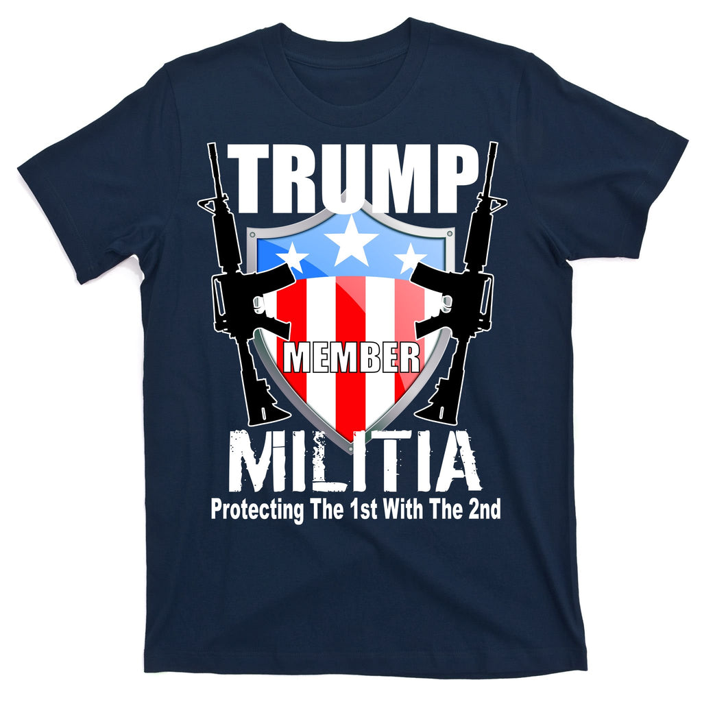 Trump Militia Protecting The 1st With 2nd T-Shirt