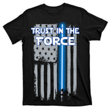 Trust In The Force American Blue Lightsaber Police Flag T-Shirt