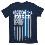 Trust In The Force American Blue Lightsaber Police Flag T-Shirt