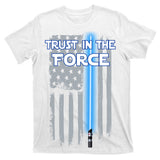 Trust In The Force American Blue Lightsaber Police Flag T-Shirt