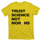 Trust Science Not Morons T-Shirt
