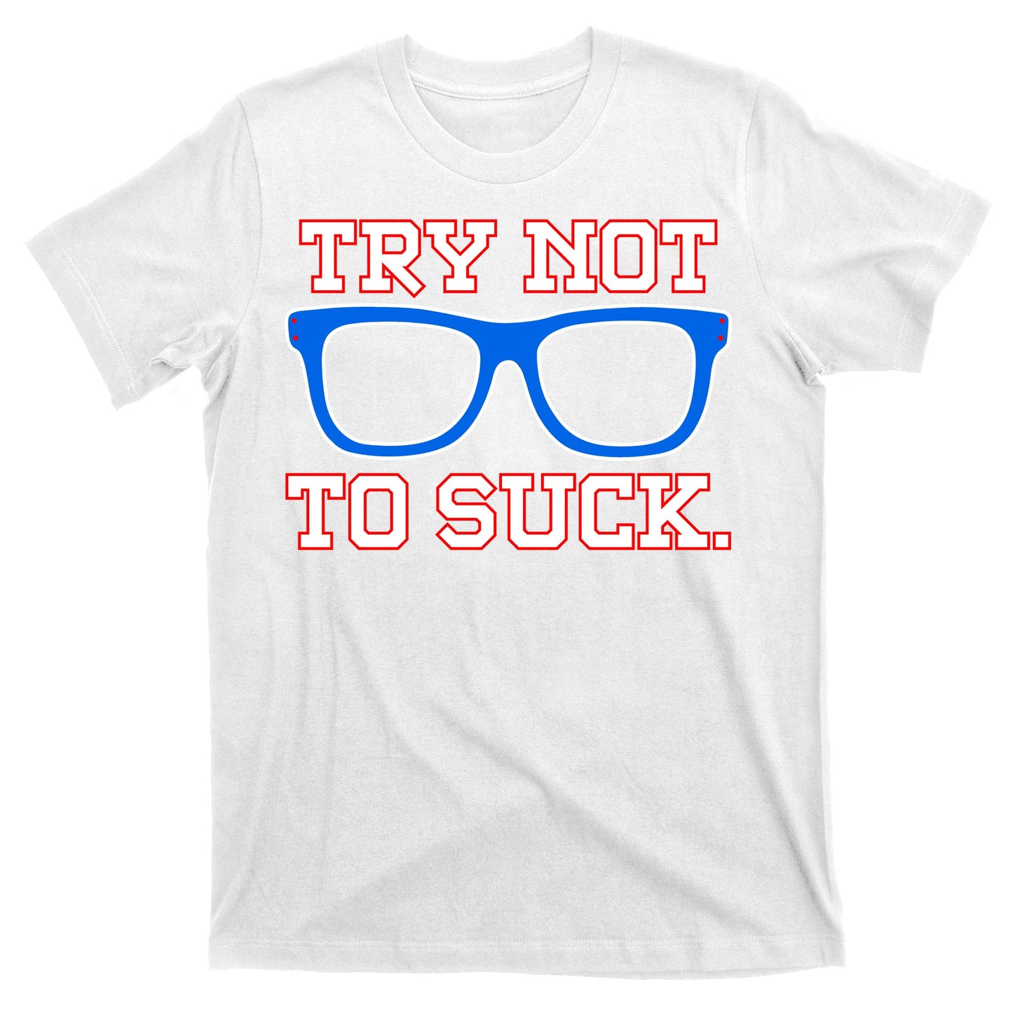 Try Not To Suck Chicago! Baseball Glasses T-Shirt