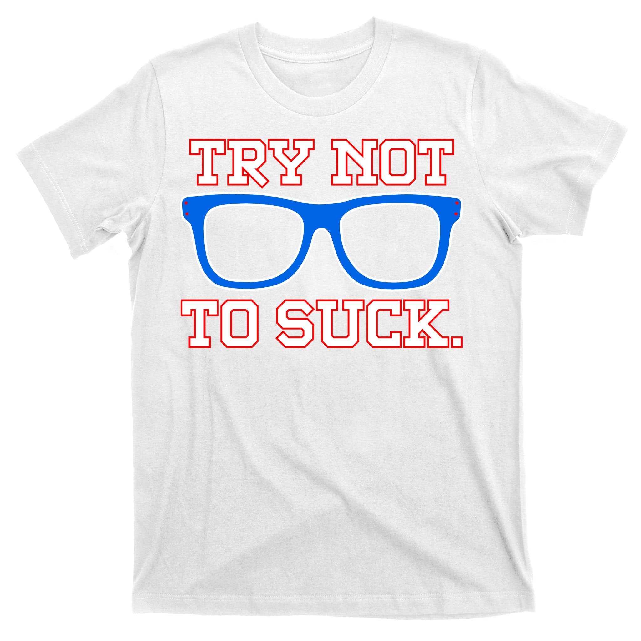 Try Not To Suck Chicago! Baseball Glasses T-Shirt