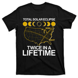 Total Solar Eclipse Twice In A Lifetime 2017 2024 T-Shirt