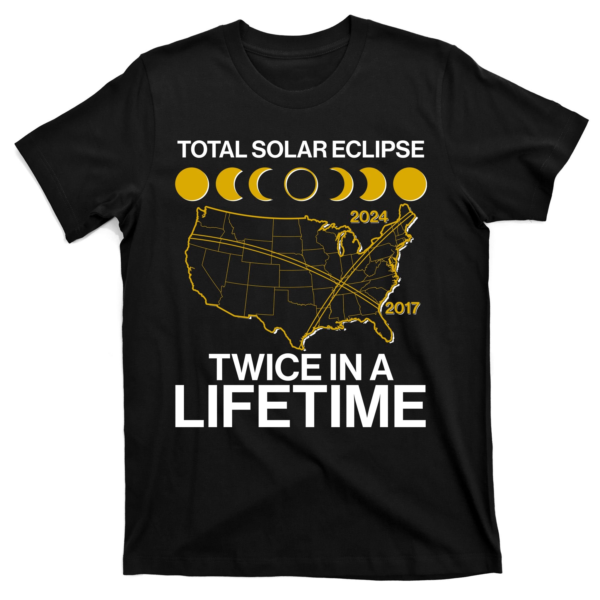 Total Solar Eclipse Twice In A Lifetime 2017 2024 T-Shirt