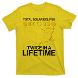 Total Solar Eclipse Twice In A Lifetime 2017 2024 T-Shirt