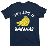 This Shit Is Bananas T-Shirt