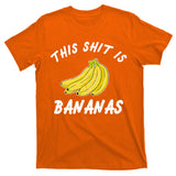 This Shit Is Bananas T-Shirt