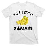 This Shit Is Bananas T-Shirt