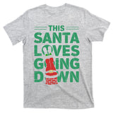 This Santa Loves Going Down T-Shirt