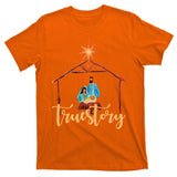 True Story Nativity Mary And Jesus T-Shirt