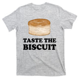 Taste The Biscuit T-Shirt