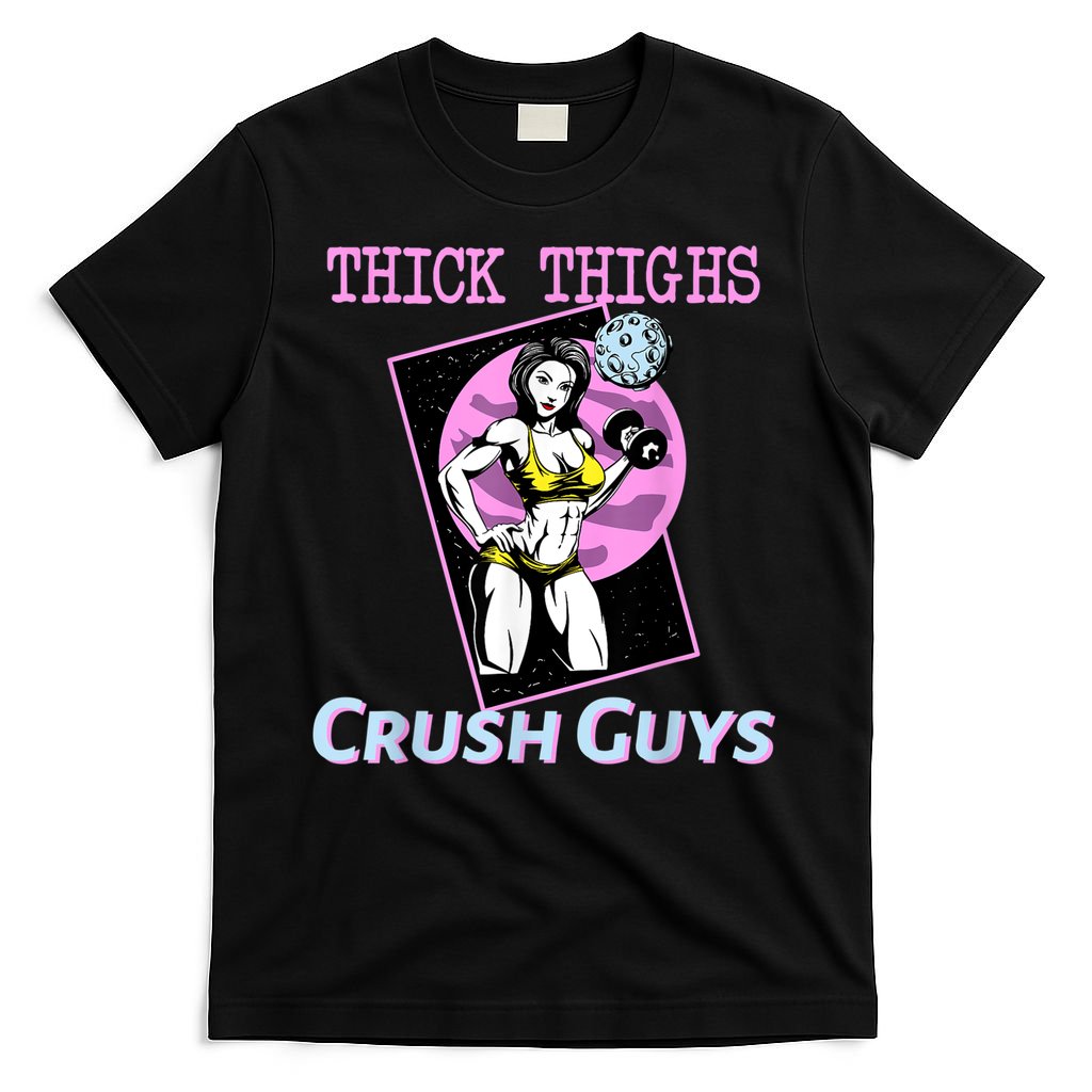 Thick Thighs Crush Guys Weightlifting Bodybuilding Gym T-Shirt