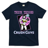 Thick Thighs Crush Guys Weightlifting Bodybuilding Gym T-Shirt