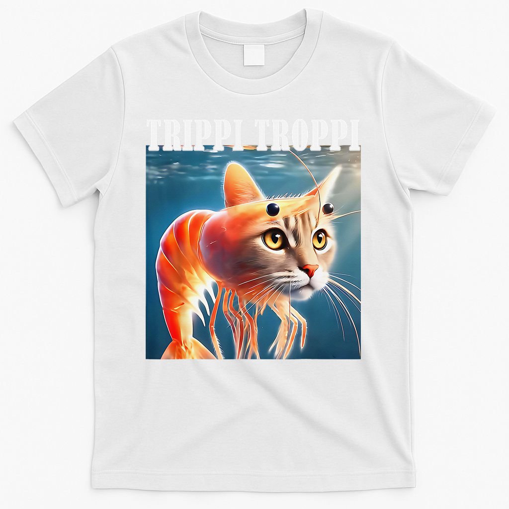 Trippi Troppi - Italian Brainrot Meme Funny T-Shirt