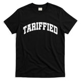 Tariffied Tariff Ied Funny Trump Economic Tariffs War T-Shirt