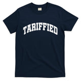 Tariffied Tariff Ied Funny Trump Economic Tariffs War T-Shirt