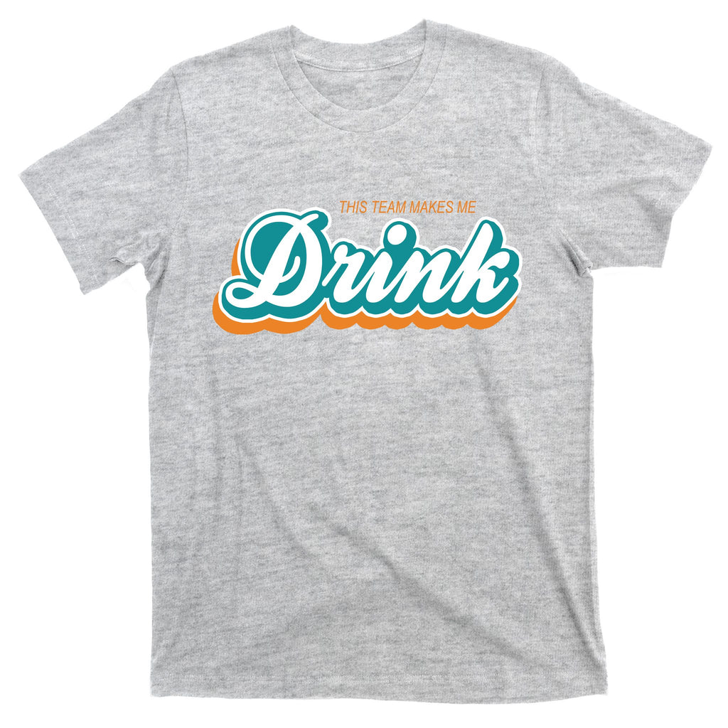 This Team Make Me Drink Miami Football T-Shirt