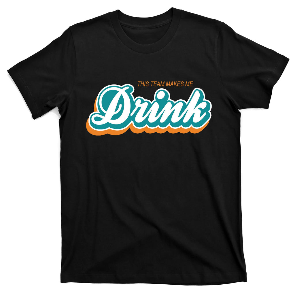 This Team Make Me Drink Miami Football T-Shirt