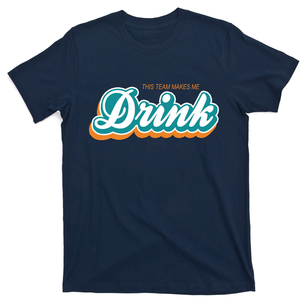 This Team Make Me Drink Miami Football T-Shirt