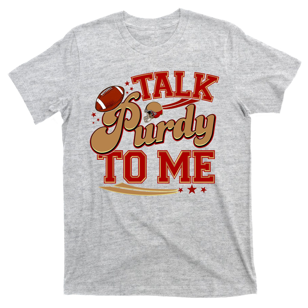 Talk Purdy To Me Football Purty Sports Fan T-Shirt