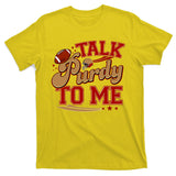 Talk Purdy To Me Football Purty Sports Fan T-Shirt
