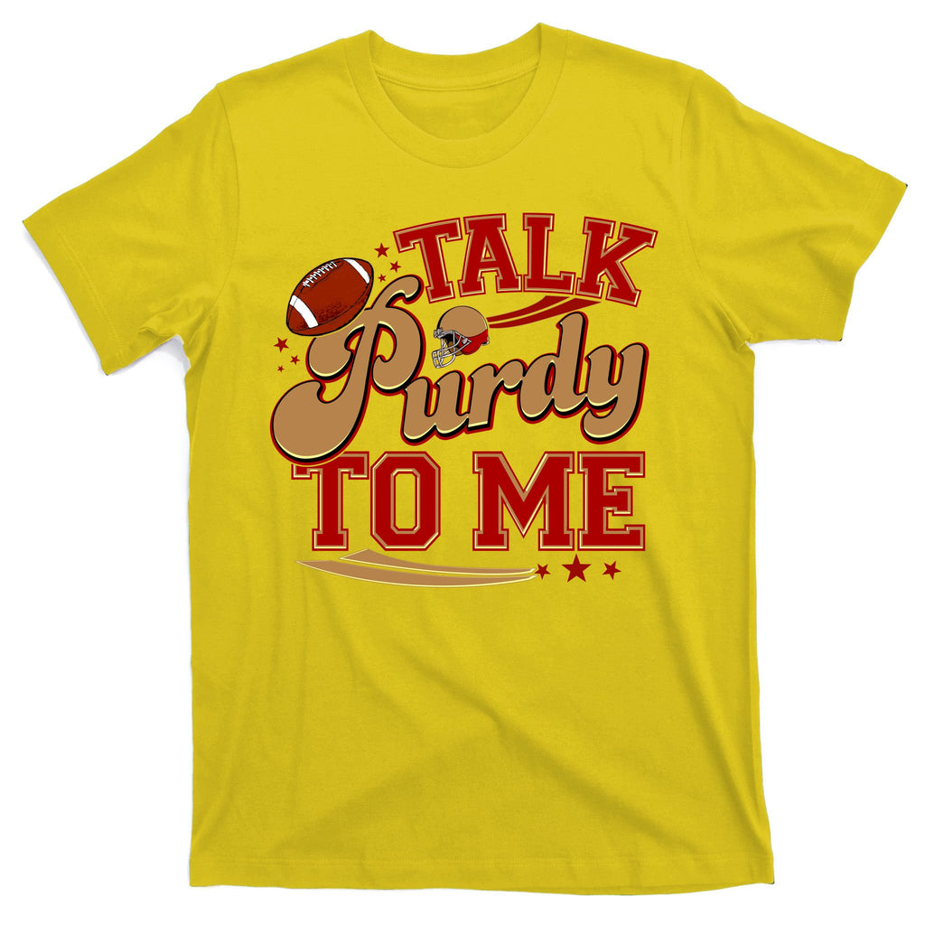 Talk Purdy To Me Football Purty Sports Fan T-Shirt