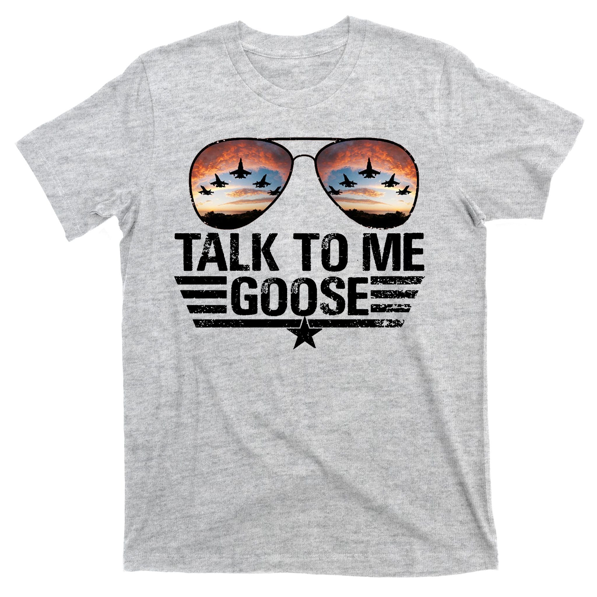 Talk To Me Goose Jet Fighter Sunglasses T-Shirt