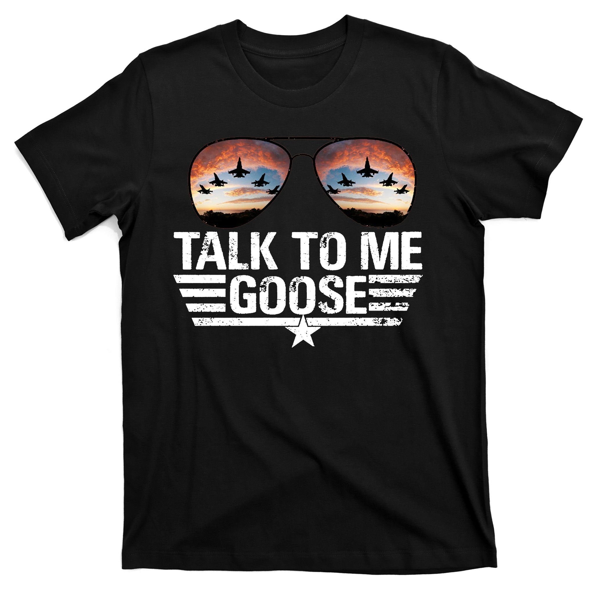 Talk To Me Goose Jet Fighter Sunglasses T-Shirt